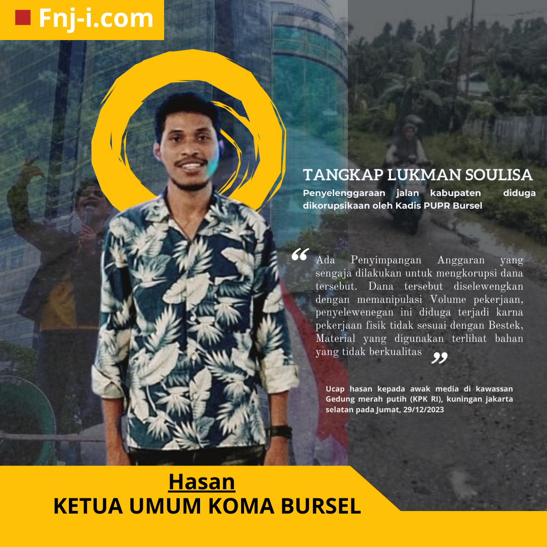 Koma Bursel Desak KPK RI Tangkap Kadis Pupr Kab. Bursel Atas Penyimpangan dan Manipulasi Anggaran Survey Kondisi Ruas Jalan Kabupaten Bursel.